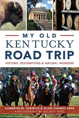 My Old Kentucky Road Trip:: Destinații istorice și minuni naturale - My Old Kentucky Road Trip:: Historic Destinations & Natural Wonders