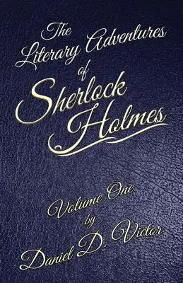 Aventurile literare ale lui Sherlock Holmes Volumul 1 - The Literary Adventures of Sherlock Holmes Volume 1