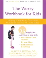 The Worry Workbook for Kids: Ajutându-i pe copii să depășească anxietatea și teama de incertitudine - The Worry Workbook for Kids: Helping Children to Overcome Anxiety and the Fear of Uncertainty