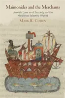 Maimonide și negustorii: Legea și societatea evreiască în lumea islamică medievală - Maimonides and the Merchants: Jewish Law and Society in the Medieval Islamic World