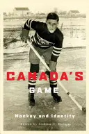 Jocul Canadei: hocheiul și identitatea - Canada's Game: Hockey and Identity