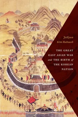 Marele război din Asia de Est și nașterea națiunii coreene - The Great East Asian War and the Birth of the Korean Nation