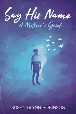 Spune-i numele: Durerea unei mame: A Mother's Grief - Say His Name: A Mother's Grief