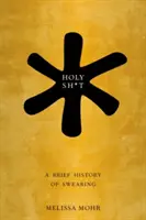 Holy Shit: O scurtă istorie a înjurăturilor - Holy Shit: A Brief History of Swearing