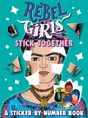 Fetele rebele rămân împreună: A Sticker-By-Number Book - Rebel Girls Stick Together: A Sticker-By-Number Book