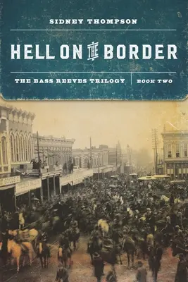 Hell on the Border: Trilogia Bass Reeves, Cartea a doua - Hell on the Border: The Bass Reeves Trilogy, Book Two