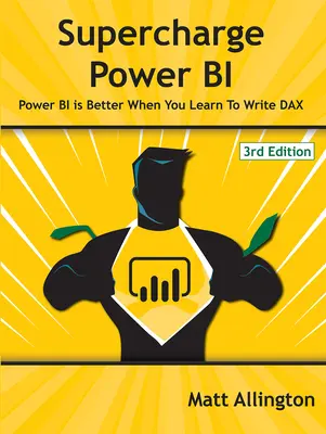 Supercharge Power Bi: Power Bi este mai bun atunci când înveți să scrii Dax - Supercharge Power Bi: Power Bi Is Better When You Learn to Write Dax