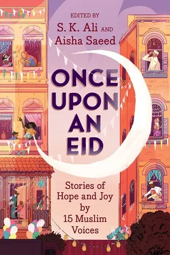 Once Upon an Eid: Povești de speranță și bucurie de la 15 voci musulmane - Once Upon an Eid: Stories of Hope and Joy by 15 Muslim Voices