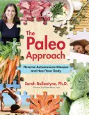 Abordarea Paleo: Inversează boala autoimună și vindecă-ți corpul - The Paleo Approach: Reverse Autoimmune Disease and Heal Your Body