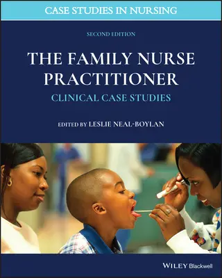 The Family Nurse Practitioner: Studii de caz clinic - The Family Nurse Practitioner: Clinical Case Studies