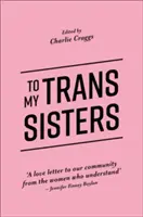 Către surorile mele trans - To My Trans Sisters