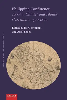 Confluența filipineză: Curenți iberici, chinezi și islamici, C. 1500-1800 - Philippine Confluence: Iberian, Chinese and Islamic Currents, C. 1500-1800