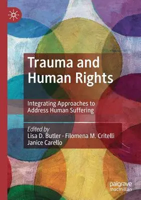 Trauma și drepturile omului: Integrarea abordărilor pentru abordarea suferinței umane - Trauma and Human Rights: Integrating Approaches to Address Human Suffering