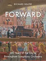 Forward, 1: 100 de ani de existență a Orchestrei Simfonice a orașului Birmingham - Forward, 1: 100 Years of the City of Birmingham Symphony Orchestra