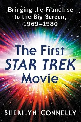 Primul film Star Trek: Aducerea francizei pe marele ecran, 1969-1980 - The First Star Trek Movie: Bringing the Franchise to the Big Screen, 1969-1980