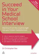 Reușește la interviul de la facultatea de medicină: Ieșiți în evidență din mulțime și intrați la facultatea de medicină aleasă - Succeed in Your Medical School Interview: Stand Out from the Crowd and Get Into Your Chosen Medical School