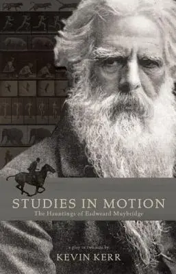 Studii în mișcare: Bântuirile lui Eadweard Muybridge - Studies in Motion: The Hauntings of Eadweard Muybridge