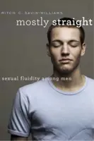 Mostly Straight: Fluiditatea sexuală în rândul bărbaților - Mostly Straight: Sexual Fluidity Among Men