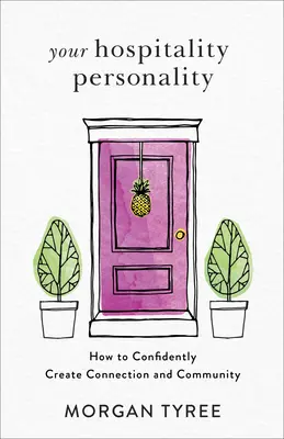 Personalitatea ta ospitalieră: Cum să creezi cu încredere conexiuni și comunitate - Your Hospitality Personality: How to Confidently Create Connection and Community