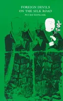 Diavoli străini pe Drumul Mătăsii: Căutarea orașelor și comorilor pierdute din Asia Centrală chineză - Foreign Devils on the Silk Road: The Search for the Lost Cities and Treasures of Chinese Central Asia
