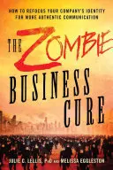 Zombie Business Cure: Cum să reorientați identitatea companiei dvs. pentru o comunicare mai autentică - Zombie Business Cure: How to Refocus Your Company's Identity for More Authentic Communication