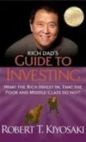 Ghidul tatălui bogat pentru investiții - În ce investesc bogații, dar nu și săracii și clasa de mijloc - Rich Dad's Guide to Investing - What the Rich Invest In, That the Poor and Middle-Class Do Not