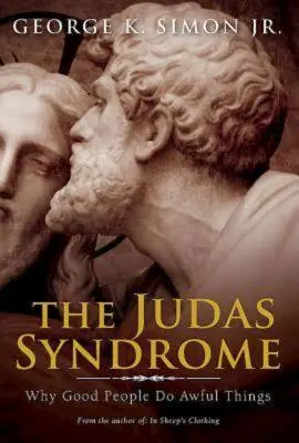 The Judas Syndrome: De ce oamenii buni fac lucruri îngrozitoare - The Judas Syndrome: Why Good People Do Awful Things