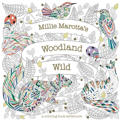 Pădurea sălbatică a lui Millie Marotta - Millie Marotta's Woodland Wild