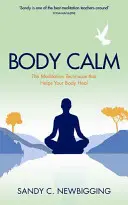 Body Calm - Puternica tehnică de meditație care îți ajută corpul să se vindece și să rămână sănătos - Body Calm - The Powerful Meditation Technique That Helps Your Body Heal and Stay Healthy