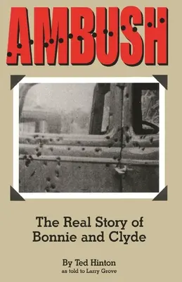 Ambush: Adevărata poveste a lui Bonnie și Clyde - Ambush: The Real Story of Bonnie and Clyde