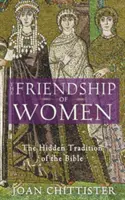 Prietenia femeilor: Tradiția ascunsă a Bibliei - The Friendship of Women: The Hidden Tradition of the Bible
