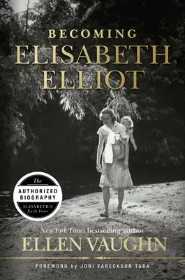 Devenind Elisabeth Elliot - Becoming Elisabeth Elliot