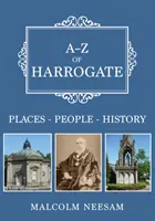 Harrogate de la A la Z - Locuri - Oameni - Istorie - A-Z of Harrogate - Places-People-History