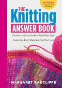 The Knitting Answer Book, 2nd Edition: Soluții la fiecare problemă cu care te vei confrunta vreodată; Răspunsuri la fiecare întrebare pe care o vei pune vreodată - The Knitting Answer Book, 2nd Edition: Solutions to Every Problem You'll Ever Face; Answers to Every Question You'll Ever Ask