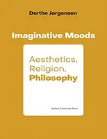 Imaginative Moods: Estetică, religie, filosofie - Imaginative Moods: Aesthetics, Religion, Philosophy