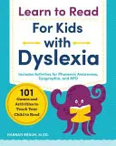 Învață să citești pentru copiii cu dislexie: 101 jocuri și activități pentru a vă învăța copilul să citească - Learn to Read for Kids with Dyslexia: 101 Games and Activities to Teach Your Child to Read