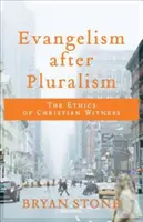 Evanghelizarea după pluralism: Etica mărturiei creștine - Evangelism After Pluralism: The Ethics of Christian Witness