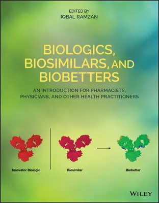Produse biologice, biosimilare și biobeteri: O introducere pentru farmaciști, medici și alți practicieni din domeniul sănătății - Biologics, Biosimilars, and Biobetters: An Introduction for Pharmacists, Physicians and Other Health Practitioners