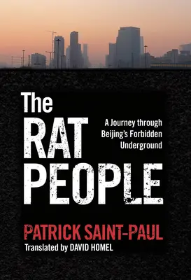 Oamenii șobolanilor: O călătorie prin subteranul interzis al Beijingului - The Rat People: A Journey Through Beijing's Forbidden Underground