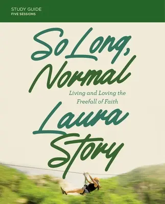 So Long, Normal Study Guide Plus Streaming Video: Trăind și iubind căderea liberă a credinței - So Long, Normal Study Guide Plus Streaming Video: Living and Loving the Free Fall of Faith