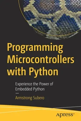 Programarea microcontrolerelor cu Python: Experimentați puterea Python încorporat - Programming Microcontrollers with Python: Experience the Power of Embedded Python