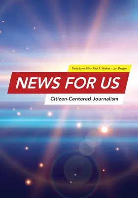 Știri pentru SUA: Jurnalism centrat pe cetățean - News for US: Citizen-Centered Journalism
