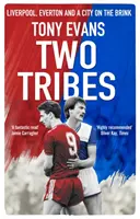 Două triburi - Liverpool, Everton și un oraș pe marginea prăpastiei - Two Tribes - Liverpool, Everton and a City on the Brink