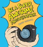 Fii un fotograf grozav - Be a Super Awesome Photographer