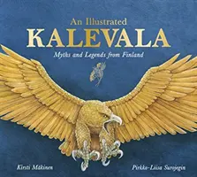 Un Kalevala ilustrat: Mituri și legende din Finlanda - An Illustrated Kalevala: Myths and Legends from Finland