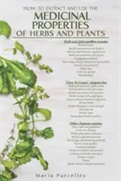 Proprietățile medicinale ale ierburilor și plantelor - Medicinal Properties of Herbs and Plants