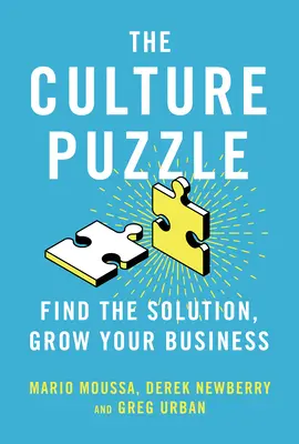 Puzzle-ul culturii: Exploatarea forțelor care determină succesul organizației dumneavoastră - The Culture Puzzle: Harnessing the Forces That Drive Your Organization's Success