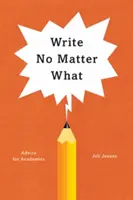 Scrie indiferent de situație: Sfaturi pentru academicieni - Write No Matter What: Advice for Academics