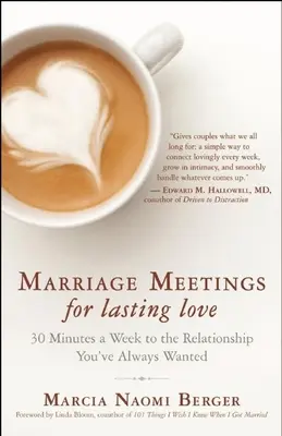 Întâlniri conjugale pentru o iubire durabilă: 30 de minute pe săptămână către relația pe care ți-ai dorit-o dintotdeauna - Marriage Meetings for Lasting Love: 30 Minutes a Week to the Relationship You've Always Wanted