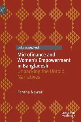 Microfinanțarea și emanciparea femeilor în Bangladesh: Descoperirea narațiunilor nespuse - Microfinance and Women's Empowerment in Bangladesh: Unpacking the Untold Narratives